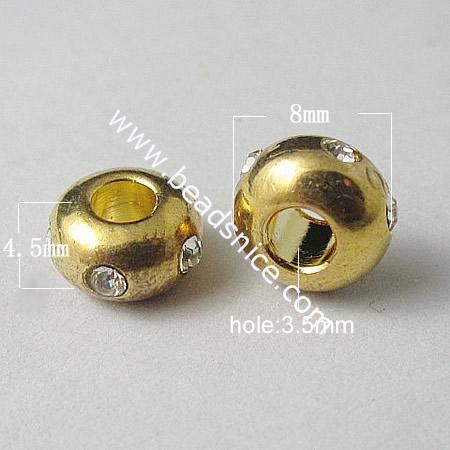 Rhinestone Beads，8X4.5mm，Hole:3.5mm，Nickel-Free，Lead-Safe，
